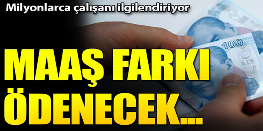 Büyük Müjde Milyonlarca Çalışanın Maaş Farkı Ödenecek!