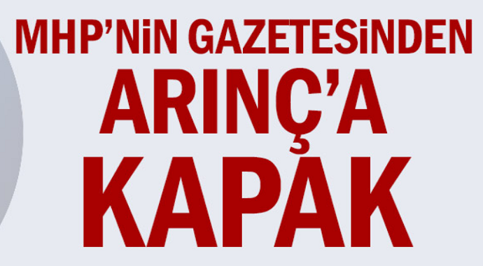 Bülent Arınç’a MHP’nin gazetesinden kapak!