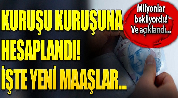 Milyonlar bekliyordu kuruşu kuruşuna  hesaplandı işte yeni maaşlar...