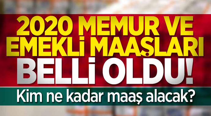 2020 memur ve emekli maaşları belli oldu! Kim ne kadar zam aldı?