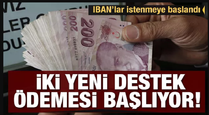 IBAN'lar istenmeye başlandı İki yeni destek ödemesi başlıyor!