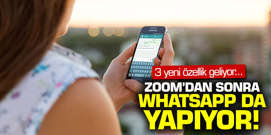 Whatsapp'a 3 yeni özellik geliyor... Zoom'dan sonra Whatsapp'da yapıyor!