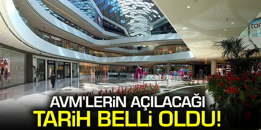 AVM'ler ne zaman açılacak? AVM'lerin kademeleri olarak açılacağı tarih belli oldu!