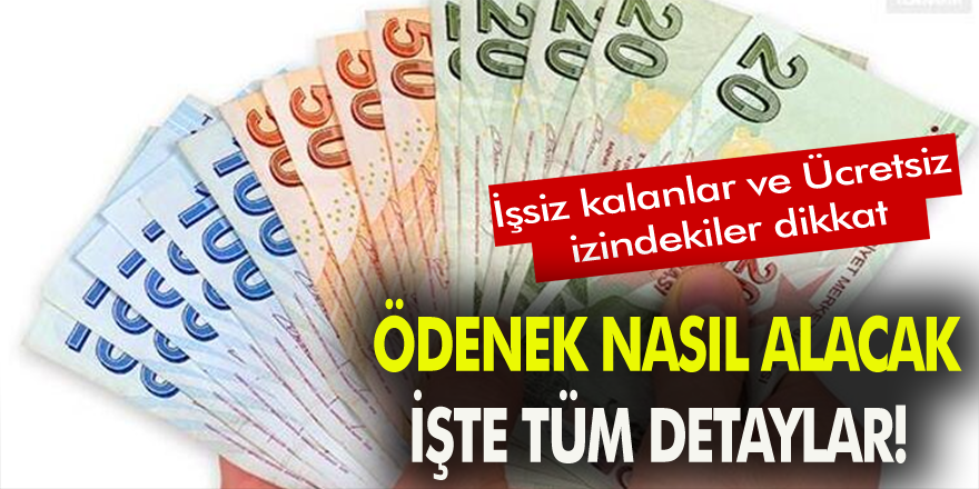 İşsiz kalanlar ve Ücretsiz izindekiler dikkat ödenek nasıl alacak işte tüm detaylar!