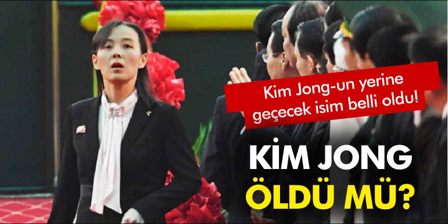 Kuzey Kore'de Kim Jong'un yerine geçecek isim belli oldu! Kim Jong öldü mü?