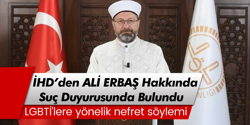 İHD Ankara Şubesi, Diyanet İşleri Başkanı Hakkında Suç Duyurusunda Bulundu!
