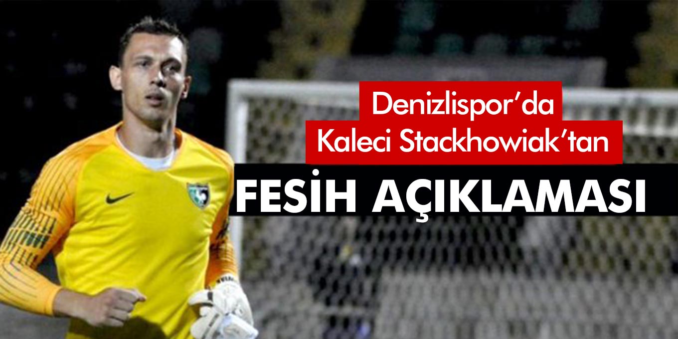 Denizlispor'dan Stackhowiak’ın sözleşmesinin fesih hakkında açıklama geldi