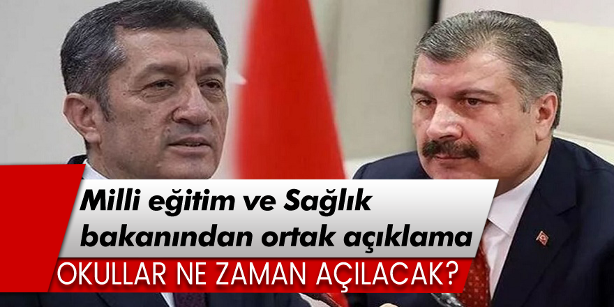 İki bakan'dan flaş açıklama okullar ne zaman açılacak?