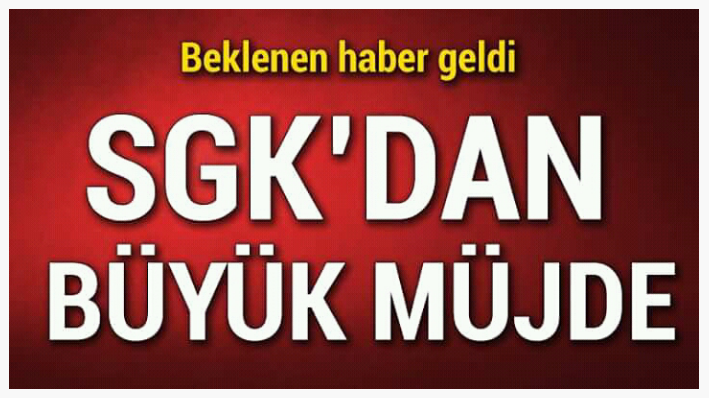 SGK Girişi Olan Milyonlarca Kişinin Beklediği Müjde!