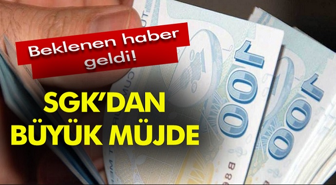 Beklenen haber geldi SGK'dan büyük müjde