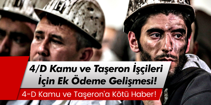 Son Gelişmeler: 4D, Kamu ve Taşeron İşçilere Kötü Haber!