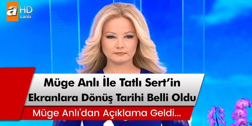 Müge Anlı ne zaman başlıyor? ATV Müge Anlı ile Tatlı Sert  yeni bölüm ne zaman?