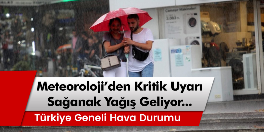 5 Mayıs Salı Hava Durumu: Meteoroloji'den Kritik Sağanak Yağış Uyarısı