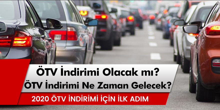 İkinci El Araçlarda 2020 ÖTV İndirimi Olacak mı? ÖTV İndirimi Ne Zaman Gelecek?