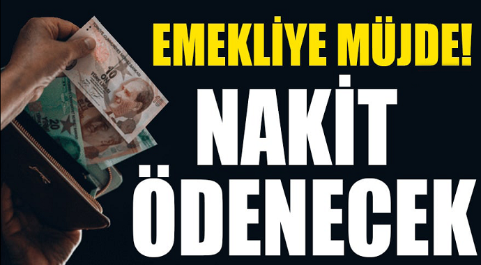 Emekliye Müjde! Nakit Ödenecek...