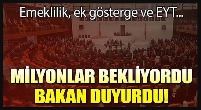 Milyonlar Bekliyordu Bakan Açıkladı! Emeklilik, Ek Gösterge ve EYT