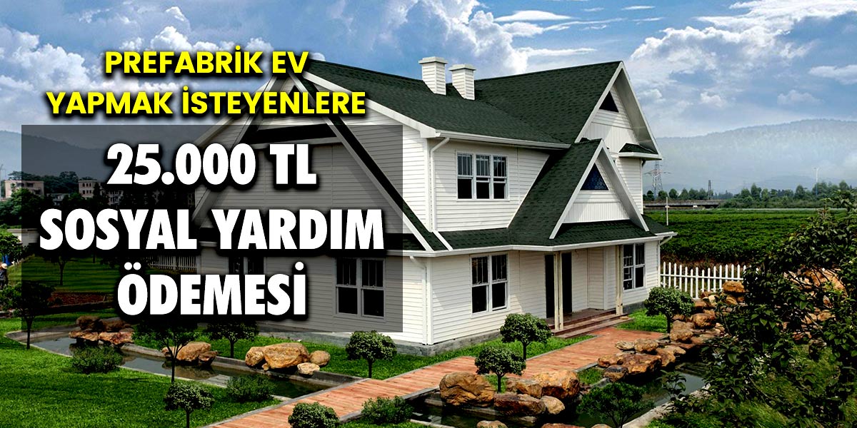 Prefabrik Ev Yapmak İsteyenler İçin Devletten Kurulum Adına 25 Bin TL Hibe Desteği