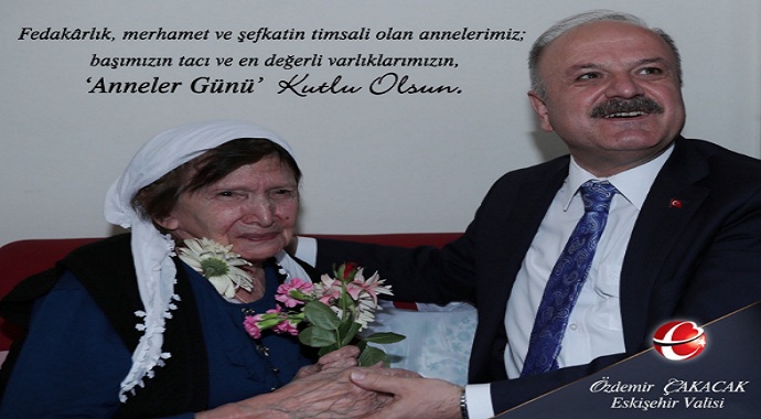Eskişehir Valisi Özdemir Çakacak’ın “Anneler Günü” kutlama mesajı
