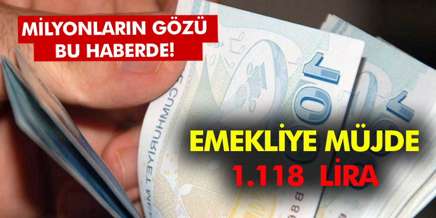 Milyonların gözü bu haberde Emekliye 1.118 lira!