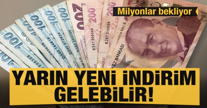 Milyonlar bekliyor! Yarın yeni indirim gelebilir