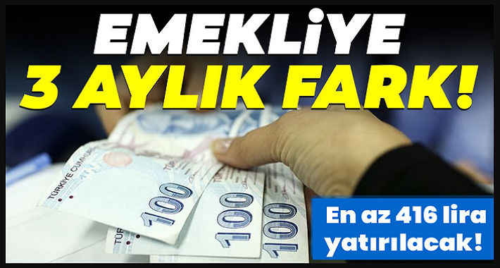 Emekliye en az 416 TL! 3 aylık fark ne kadar oldu? Emekli farkı hesaplara yattı mı?