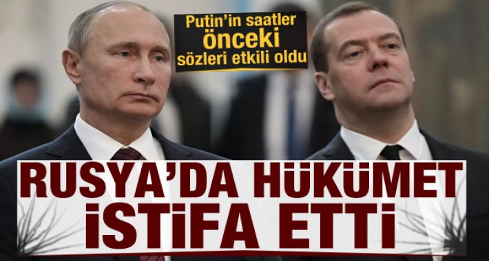 Son Dakika: Putin'in sözleri güne damgasını vurdu! Rusya'da hükümet istifa etti