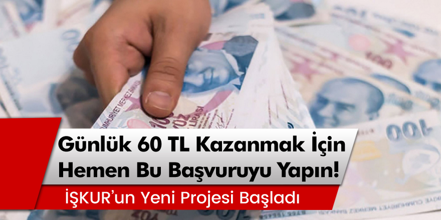 Müjde Günlük 60 TL kazanmak için hemen bu başvuruyu yapın!