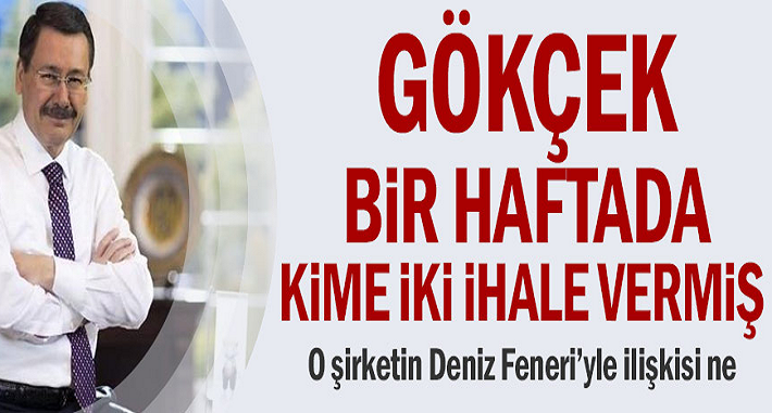 Gökçek bir haftada kime iki ihale verdi? O şirketin Deniz Feneri ile ilişkisi nedir?