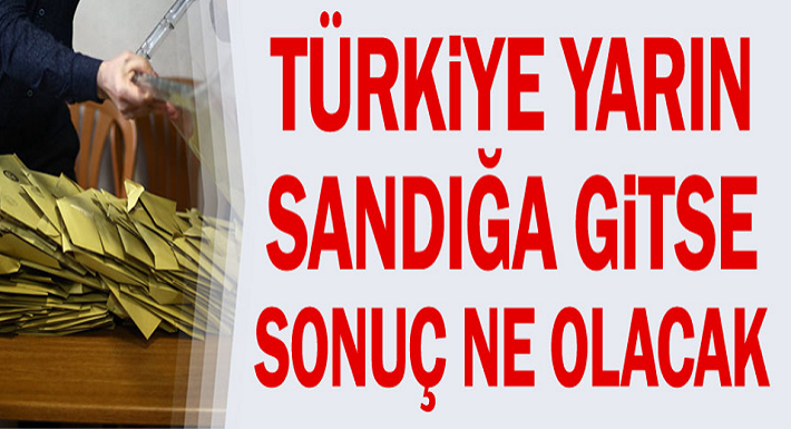 Türkiye yarın seçime gitse sonuç ne olur?