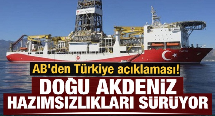 AB'den Türkiye açıklaması! Doğu Akdeniz hazımsızlıkları sürüyor