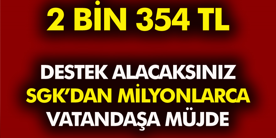 Müjde!  Çalışmayan vatandaşlara 2 Bin 354 TL Destek Dağıtacak