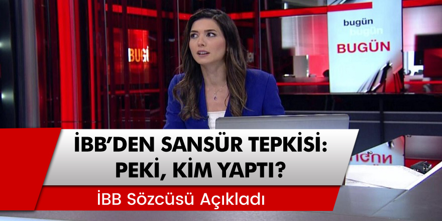 İBB'den CNN Türk'e Sansür Tepkisi! 'Peki, Kim Yaptı?'