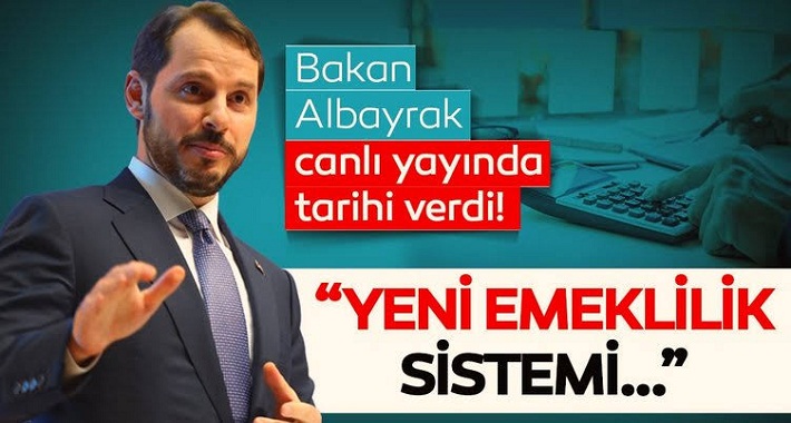 Bakan Albayrak Tarih verdi  emeklilik açıklaması!