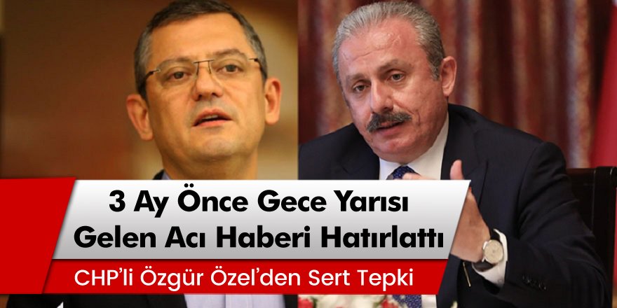 CHP'li Özgür Özel'den TBMM Başkanı Mustafa Şentop’a Tepki