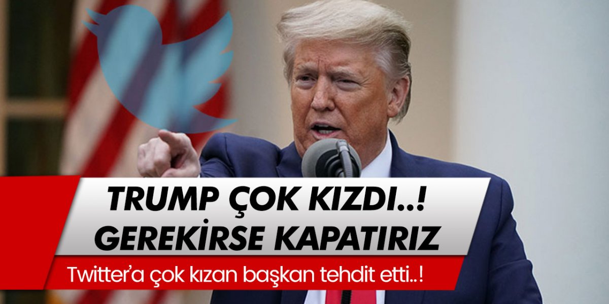 Trump: Gerekirse Twitter ve Sosyal Medyaları kapatırız! Çok kızdı