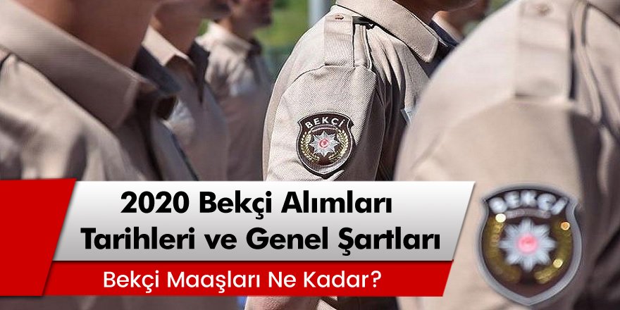 2020 Çarşı ve Mahalle bekçi alımı var mı? Lise mezunu bekçi alımı tarihi ve şartları neler?