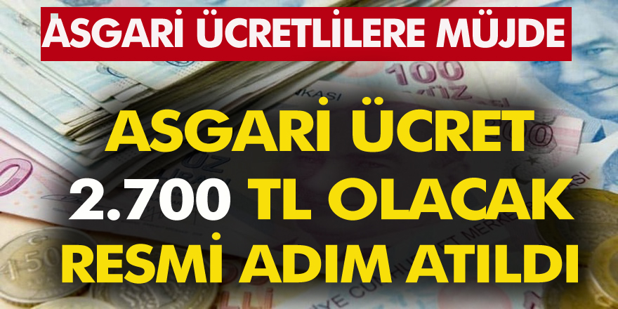 Müjde Asgari ücret 2 bin 700 TL oluyor Asgari ücretli çalışanlar dikkat!