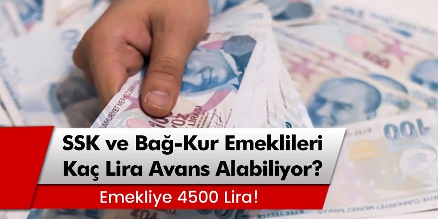 En Az 4500 Lira... SSK, SGK ve Bağ-Kur Emeklilerine Üç Maaş Avans Müjdesi!