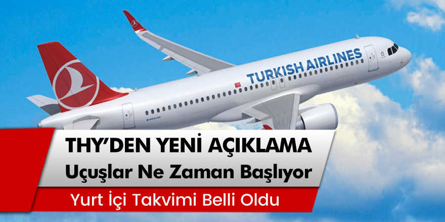 THY Açıkladı Uçuşlar Ne Zaman Başlıyor? İşte Yurt İçi Takvimi Belli Oldu