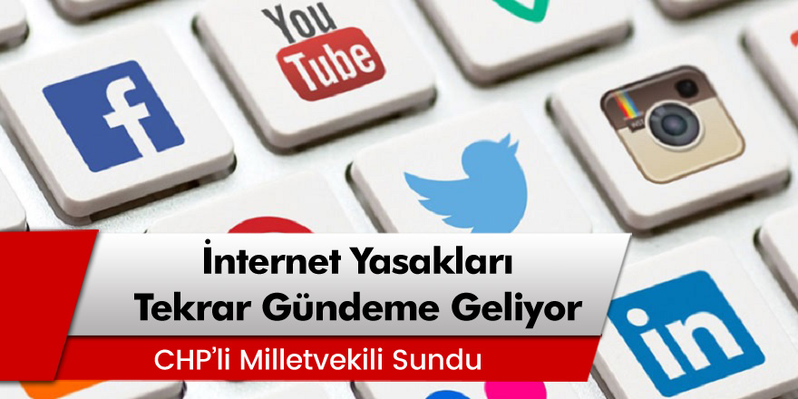 CHP'li Milletvekili Erdoğan Toprak: İnternet yasakları tekrar gündeme geliyor!