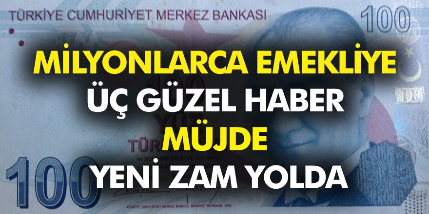 Milyonlarca emekliye üç güzel haber müjde yeni zam yolda