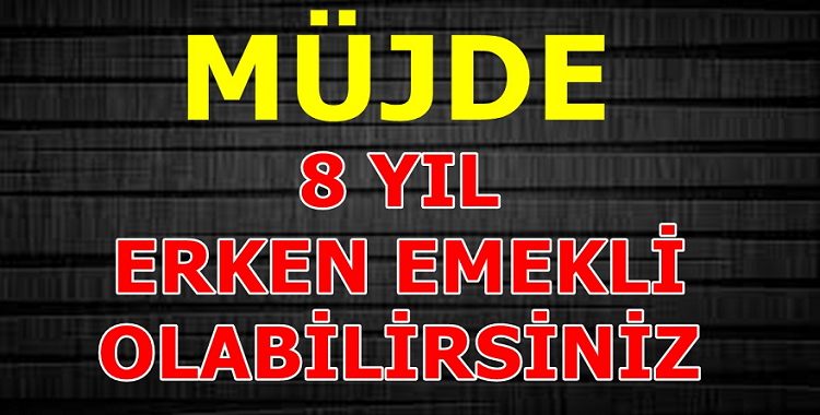 Müjde var 8 yıl erken emekli olabilirsiniz Erken emekli olmak isteyenler için büyük fırsat geldi.