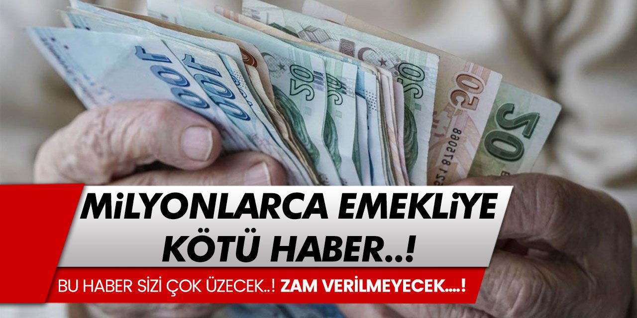 Milyonlarca emekliye kötü haber! Zam verilmeyecek!