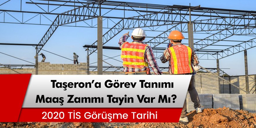 4/D'li Taşeron İşçilere Görev Tanımı Maaş Zammı, Tayin ve Yüzdelik Dilim Olacak Mı?