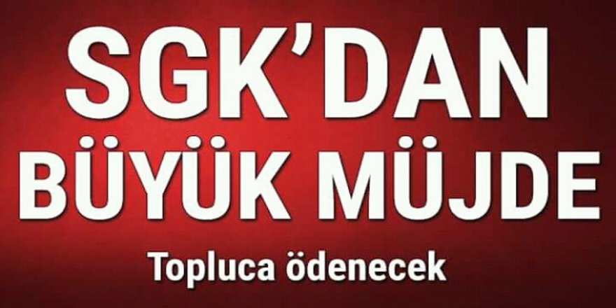 SGK'dan müjde Toplu Para İadesi Yapıyor çalışan herkesi ilgilendiriyor!