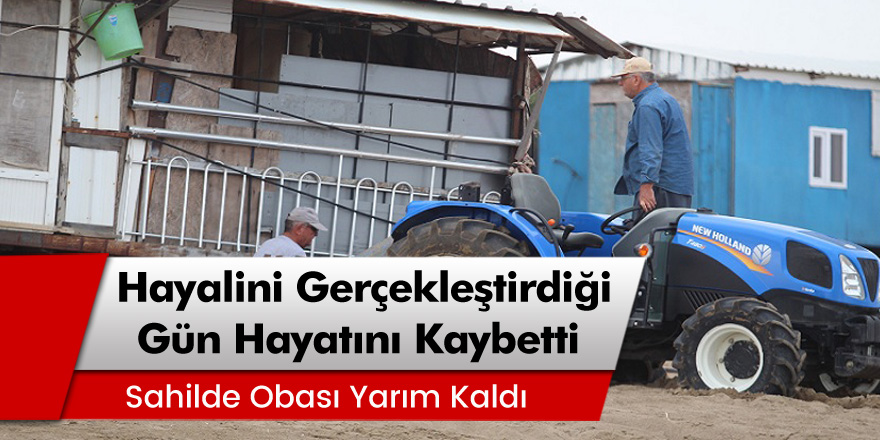 En büyük hayalini gerçekleştirdiği gün Hayrettin Göksu hayatını kaybetti