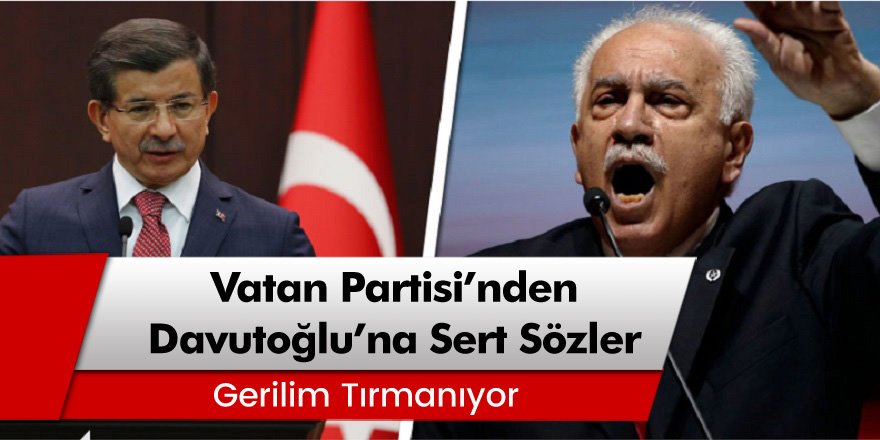 Gerilim Tırmanıyor... Vatan Partisi'nden Ahmet Davutoğlu'na Çok Sert Sözler