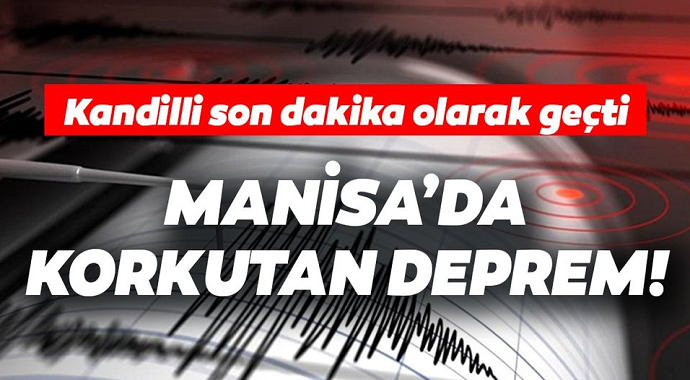 Kandilli Son Dakika Olarak Geçti! Manisa'da Peş Peşe Gelen Deprem