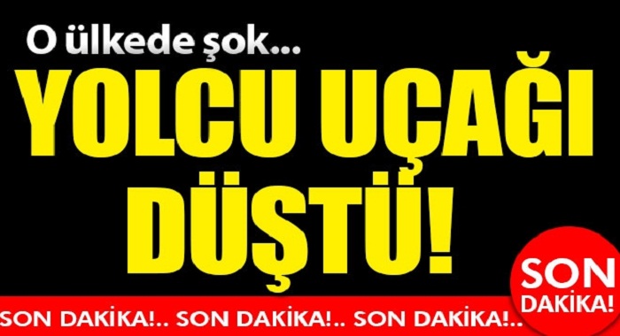 Yolcu uçağı düştü! ülke şokta!