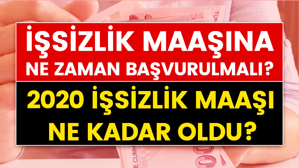 İşsizlik maaşına başvuru ne zaman yapılmalıdır? 2020 İşsizlik maaşı ne kadar?